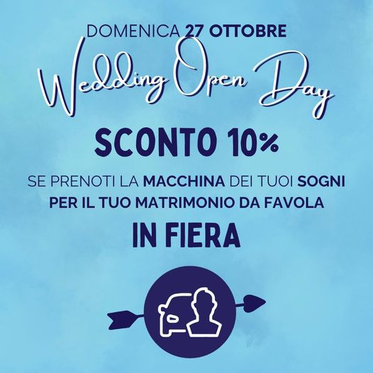 APPROFITTA DELLO SCONTO WEDDING OPEN DAY: PRENOTA LA TUA AUTO DIRETTAMENTE IN FIERA!