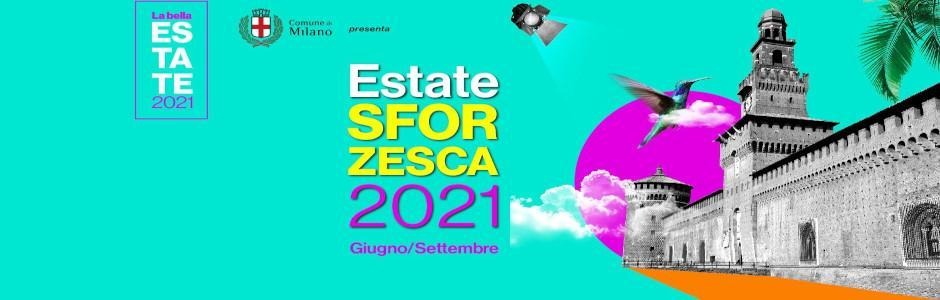 MILANO - ESTATE SFORZESCA DAL 11 GIUGNO AL 07 SETTEMBRE