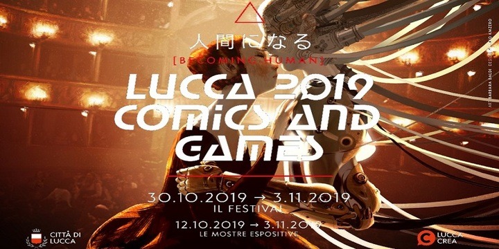 LUCCA COMICS & GAMES DAL 30 OTTOBRE AL 03 NOVEMBRE 2019