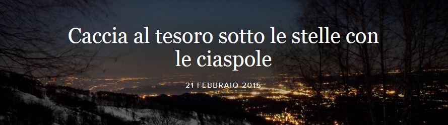 CACCIA AL TESORO SOTTO LE STELLE CON LE CIASPOLE - 21 FEBBRAIO BIELMONTE