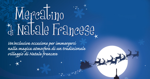 DAL 15 AL 21 DICEMBRE MILANO VILLAGGIO DI NATALE CON IL MERCATINO FRANCESE