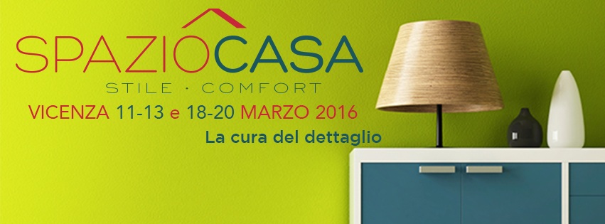 SPAZIO CASA VICENZA - 18/20 MARZO 2016