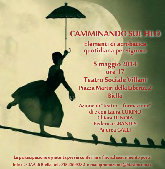 CAMMINANDO SUL FILO: ELEMENTI DI ACROBATICA QUOTIDIANA PER SIGNORE - 5 MAGGIO 2014 ORE 17.00 TEATRO SOCIALE VILLANI