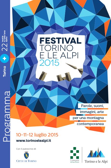 FESTIVAL TORINO E LE ALPI 2015: 10-11-12 LUGLIO