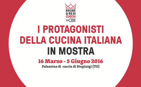 I PROTAGONISTI DELLA CUCINA ITALIANA IN MOSTRA DAL 16 MARZO AL 05 GIUGNO 2016