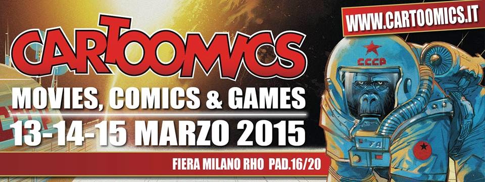 CARTOOMICS 13-14-15 MARZO - FIERA MILANO RHO