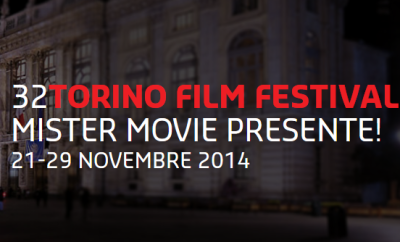 TORINO FILM FESTIVAL 32a EDIZIONE - DAL 21 AL 29 NOVEMBRE 2014