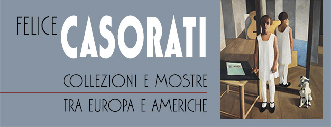 MOSTRA FELICE CASORATI-COLLEZIONE E MOSTRE TRA EUROPA E AMERICHE