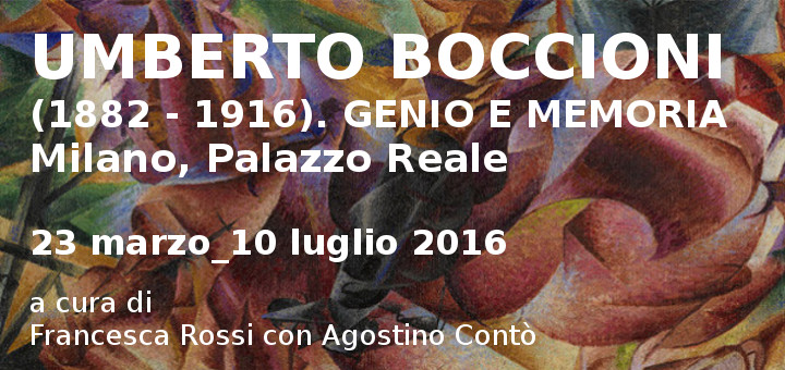 MILANO MOSTRA DI BOCCIONI A PALAZZO REALE FINO AL 03 LUGLIO 2016