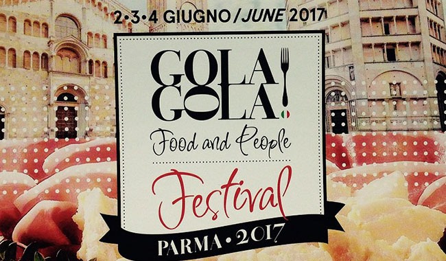 PARMA DA ASSAGGIARE: TORNA GOLA GOLA FESTIVAL 2-3-4 GIUGNO 2017