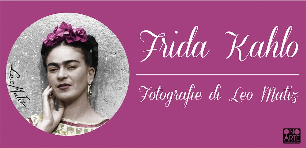 FRIDA KAHLO - FOTOGRAFIE DI LEO MATIZ IN MOSTRA FINO AL 28 FEBBRAIO A BOLOGNA