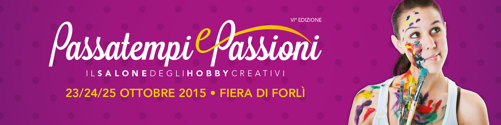 PASSATEMPI E PASSIONI: SALONE DEGLI HOBBY CREATIVI: 23-24-25 OTTOBRE FIERA DI FORLI'