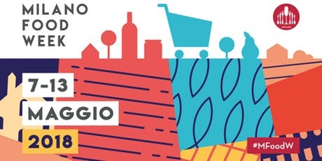 MILANO FOOD WEEK - DAL 07 AL 13 MAGGIO