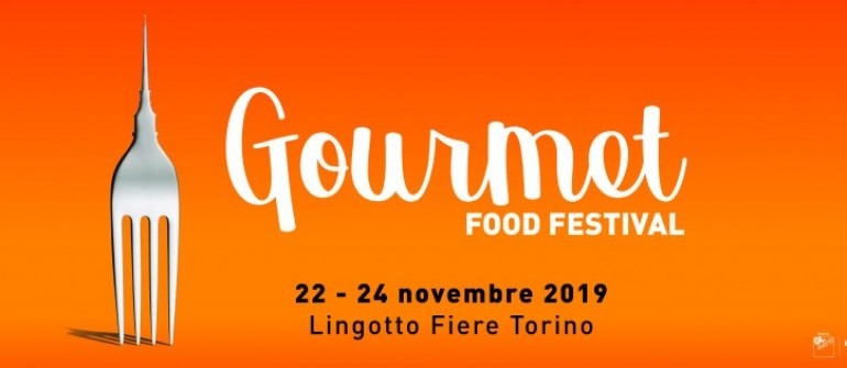 GOURMET FOOD FESTIVAL DAL 22 AL 24 NOVEMBRE A TORINO